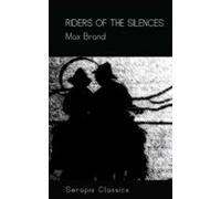 Riders Of The Silences (serapis Classics) (ebook)