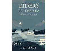 Riders to the Sea and Other Plays