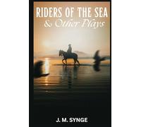 Riders to the Sea and Other Plays