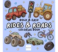 Rides & Roads: Coloring Book for Adults and Kids, Bold and Easy, Simple and Big Designs for Fun and Relaxation Featuring Cars, Trucks, Motorbikes, Trains, Planes, and More (Bold & Easy Coloring)