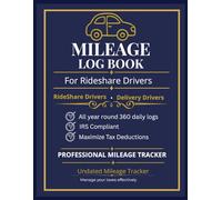 Rideshare & Delivery Driver Mileage Log Book: 360 Daily Logs with Expense Tracker, Tax Guide, Weekly, Quarterly & Year-End Summaries