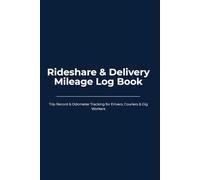 Rideshare & Delivery Mileage Log Book: Trip Record & Odometer Tracking for Drivers, Couriers & Gig Workers