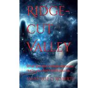 Ridge-cut Valley: What you don’t know, because really you don’t until you do.