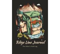 Ridge Line Journal: The Hiker's Field Log: Adventure - Ready Trail Tracking Logbook | Record Hike Data, Gear Notes & Conditions | Track Weather, ... Logbook | Designed for On-Trail Field Use