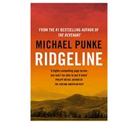Ridgeline: From the author of The Revenant, the bestselling book that inspired the award-winning movie