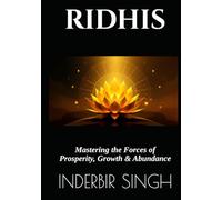 RIDHIS: Mastering the Forces of Prosperity, Growth & Abundance (RIDHIS SIDHIS NIDHIS: HUMAN POTENTIAL MASTER SERIES)