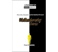 Ridiculously Now: The Echo Chamber of the Radical Present (The Original Book)