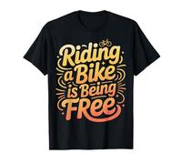 Riding A Bike Is Being Free Freedom Biker Lifestyle - Camiseta
