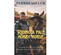 Riding a Pale Hobby Horse: A Funny Fantasy of Goblins, Gnomes, and Activist Gnonsense (The Adventures of Dirk & Felix)