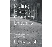 Riding Bikes and Chasing Dreams: Growing Up in Brentwood