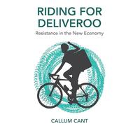 Riding for Deliveroo: Resistance in the New Economy