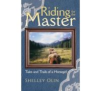 Riding for the Master: Tales and Trails of a Horsegirl