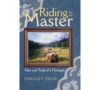 Riding for the Master: Tales and Trails of a Horsegirl