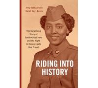Riding Into History: The Surprising Story of Sarah Keys Evans and the Fight to Desegregate Bus Travel