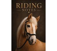 Riding Notes: Horse Riding Journal for Riders - Training Log, Progress Tracker & Equestrian Notebook