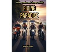 Riding Paradise: Four Harleys. One road south. A ride into romance, freedom, and danger.: 1