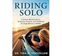 Riding SOLO: A Science-Based Guide to Autonomy, Purpose, and Confidence for Single Women in Midlife