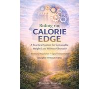 Riding the Calorie Edge: A Practical System for Sustainable Weight Loss Without Obsession Using Intermittent Fasting, Calorie Control, and Behavioral Psychology
