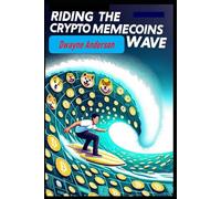 Riding the Crypto Memecoins Wave: The Unstoppable Surge of Meme Coins in Crypto Trends