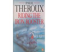 Riding the Iron Rooster: By Train Through China [Idioma Inglés]
