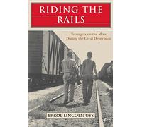Riding the Rails: Teenagers on the Move During the Great Depression