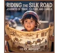 Riding the Silk Road: Journeys of Trade, Culture, and Camels (Time-Travel Trekkers)