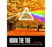 Riding The Tide: The complete Pink Floyd psychedelic odyssey 1971-1973