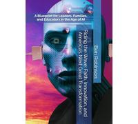 Riding the Wave: Faith, Innovation, and America’s Next Great Transformation: A Blueprint for Leaders, Families, and Educators in the Age of AI (The Storm and Wave Leadership Series)