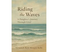 Riding the Waves: A Daughter's Journey Through Grief
