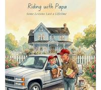 Riding with Papa: Some Lessons Last a Lifetime
