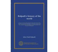 Ridpath's history of the world (v.3): being an account of the principal events in the career of the human race from the beginnings of civilization to ... instititions and the story of all nations