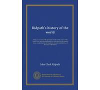 Ridpath's history of the world (v.5): being an account of the principal events in the career of the human race from the beginnings of civilization to ... instititions and the story of all nations