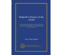 Ridpath's history of the world (v.9): being an account of the principal events in the career of the human race from the beginnings of civilization to ... instititions and the story of all nations