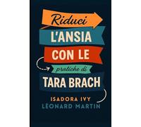 Riduci l’ansia con le pratiche di Tara Brach