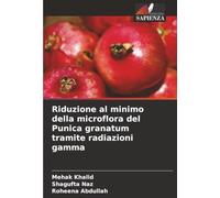 Riduzione al minimo della microflora del Punica granatum tramite radiazioni gamma