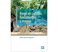 Riego en cultivos: fundamentos y manejo (Agricultura)