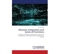 Riemann Integration and Series of Functions: A rigorous introduction to Riemann integration, convergence, and foundational concepts in real analysis