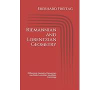 Riemannian and Lorentzian geometry: Differential Geometry, Riemannian manifolds, Lorentzian manifolds, Cosmology (Heidelberger Vorlesungen von Eberhard Freitag)