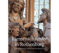Riemenschneider in Rothenburg: Sacred Space and Civic Identity in the Late Medieval City
