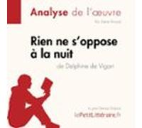 Rien Ne Soppose À La Nuit De Delphine De Vigan (fiche De Lecture) (aud