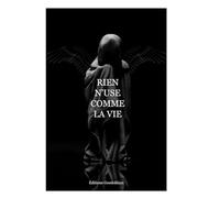 RIEN N'USE COMME LA VIE
