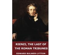 Rienzi, The Last of the Roman Tribunes