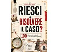 Riesci a risolvere il caso?: 100 misteri, enigmi e sfide investigative