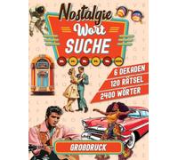 Riesen Wortsuchrätsel für Senioren: Großdruck mit 2400 Versteckten Wörtern in 120 Nostalgischen Themen aus den 50er bis 2000er Jahren