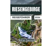Riesengebirge Reiseführer 2026: Inklusive Gipfel der Schneekoppe, Wasserfall Pančava, grenzüberschreitenden Gratwanderungen und dem Isergebirge. Mit Wanderwegen, Wintersportmöglichkeiten