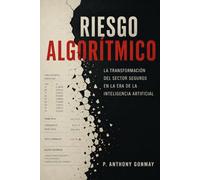 Riesgo Algorítmico: La transformación del sector seguros en la era de la inteligencia artificial