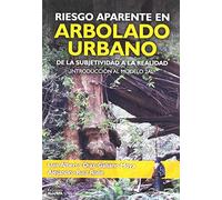 Riesgo aparente en arbolado urbano: De la subjetividad a la realidad. Introducción al modelo 2AL