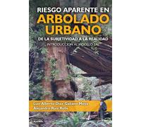RIESGO APARENTE EN ARBOLADO URBANO | Díaz , Luis Alberto Galiano Moya, Alejandro Ruiz Rolle