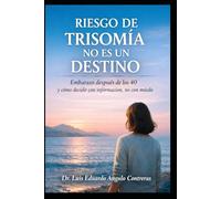 RIESGO DE TRISOMÍA NO ES UN DESTINO: Embarazo después de los 40 y cómo decidir con información, no con miedo