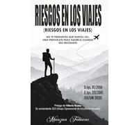 Riesgos de viaje (mundo inexplorado): NO TE PREGUNTES QUÉ HARÍAS "SI" FUERA NECESARIO, SINO PREPÁRATE PARA HACERLO “CUANDO” SEA NECESARIO.